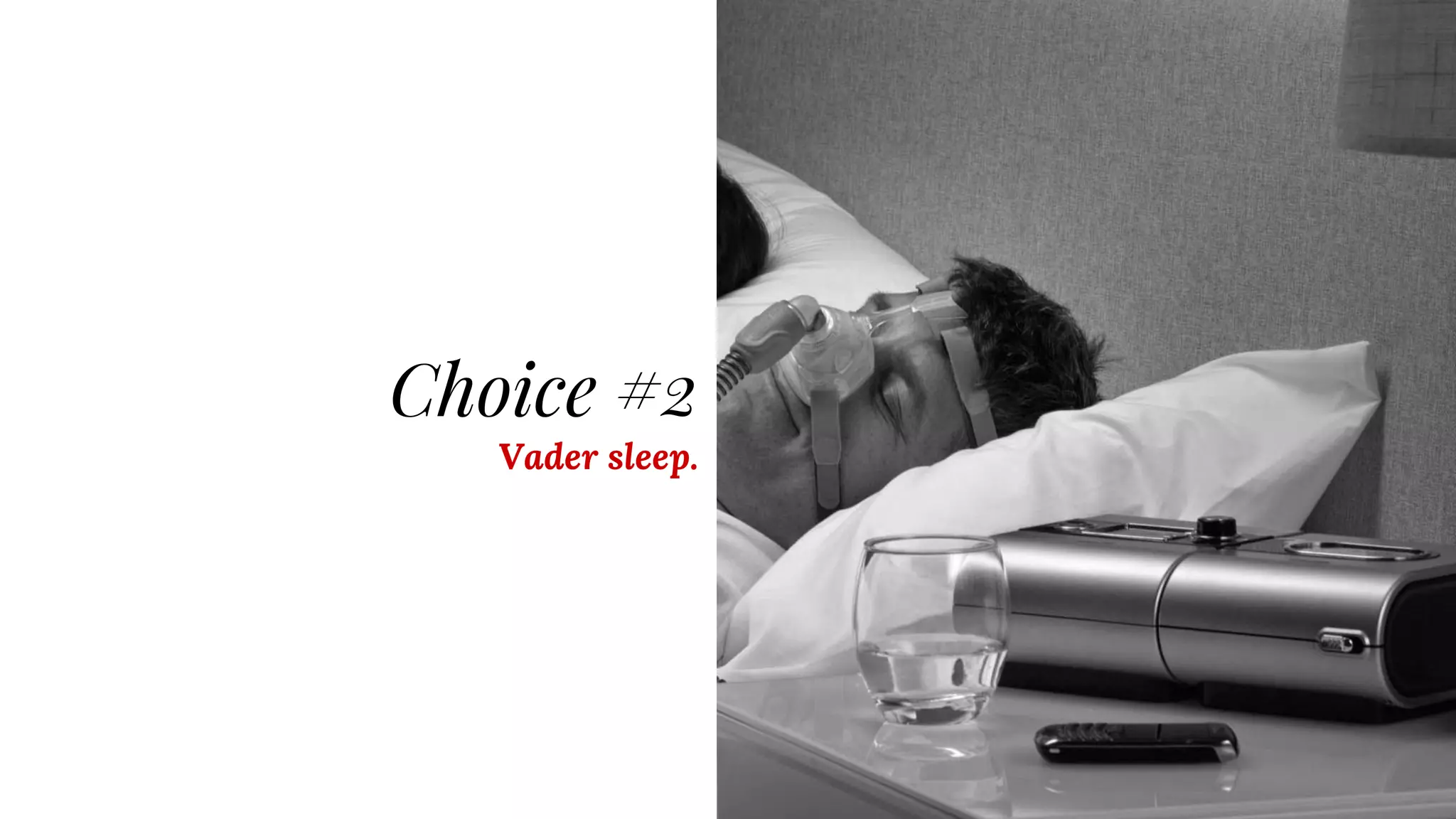 EAT LESS STEAK!
Choice #2
Vader sleep.
 