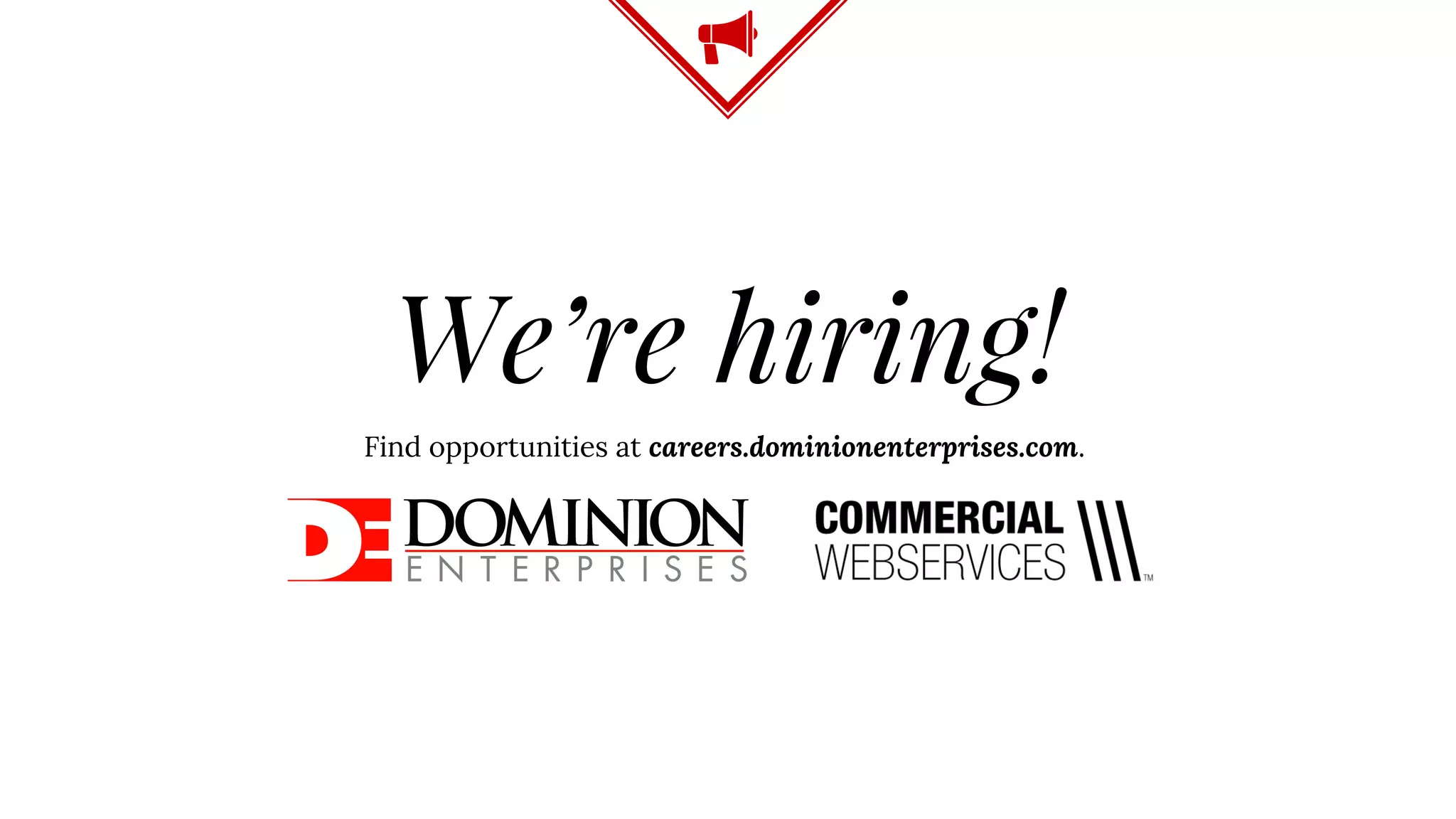 We’re hiring!
Find opportunities at careers.dominionenterprises.com.
 