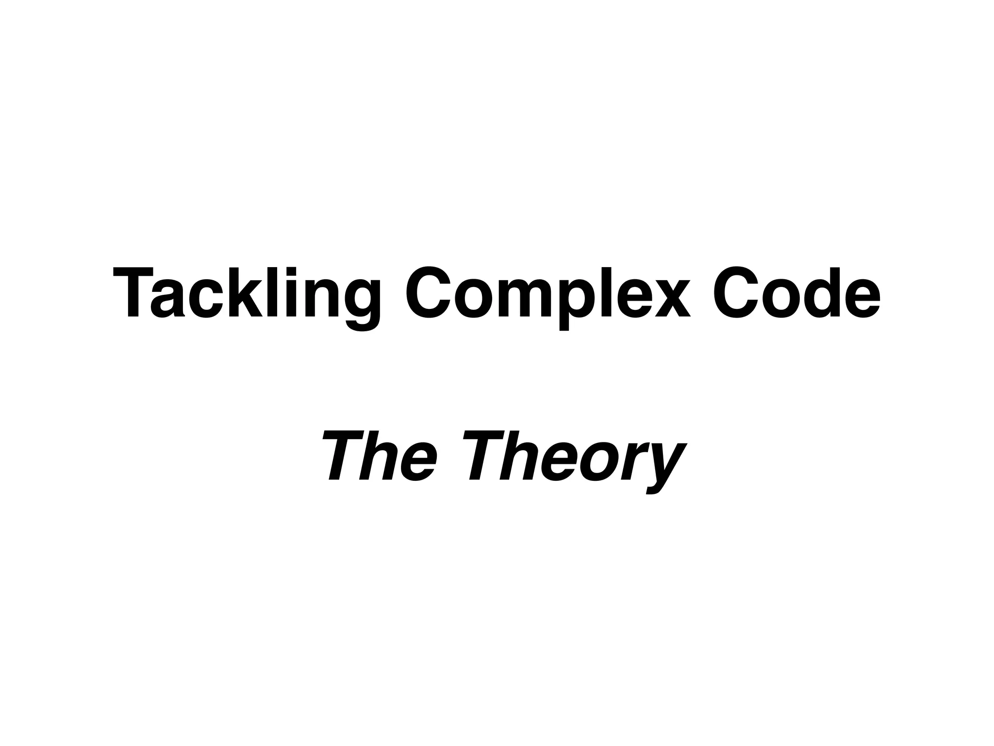 Do not complect, compose
 