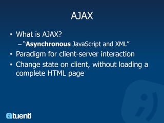 AJAXWhat is AJAX?“Asynchronous JavaScript and XML”Paradigm for client-server interactionChange state on client, without loading a complete HTML page