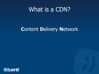 What is a CDN?Content Delivery Network