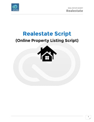 REAL ESTATE SCRIPT
Realestate
1
Realestate Script
(Online Property Listing Script)
 