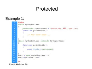 Protected
Example 1:
Result: Hello Mr. Bih
 
