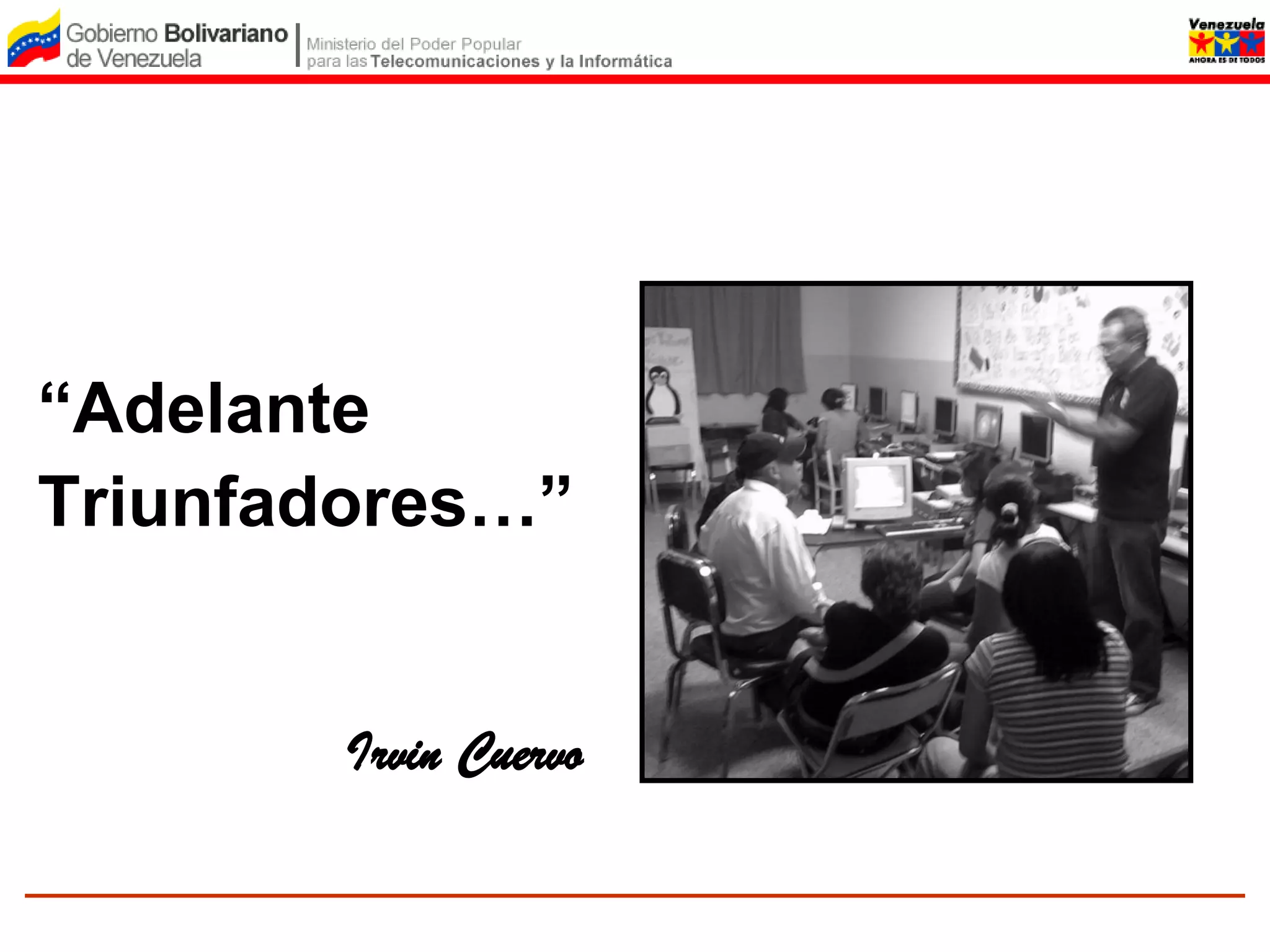 “Adelante
 Triunfadores…”


                                  Irvin Cuervo


http://teletriunfador.wordpress.com
 