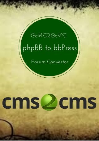 CMS2CMS
phpBB to bbPress
Forum Convertor
 