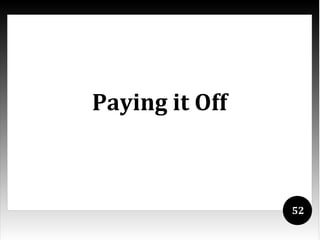 Paying it Off



                52
 