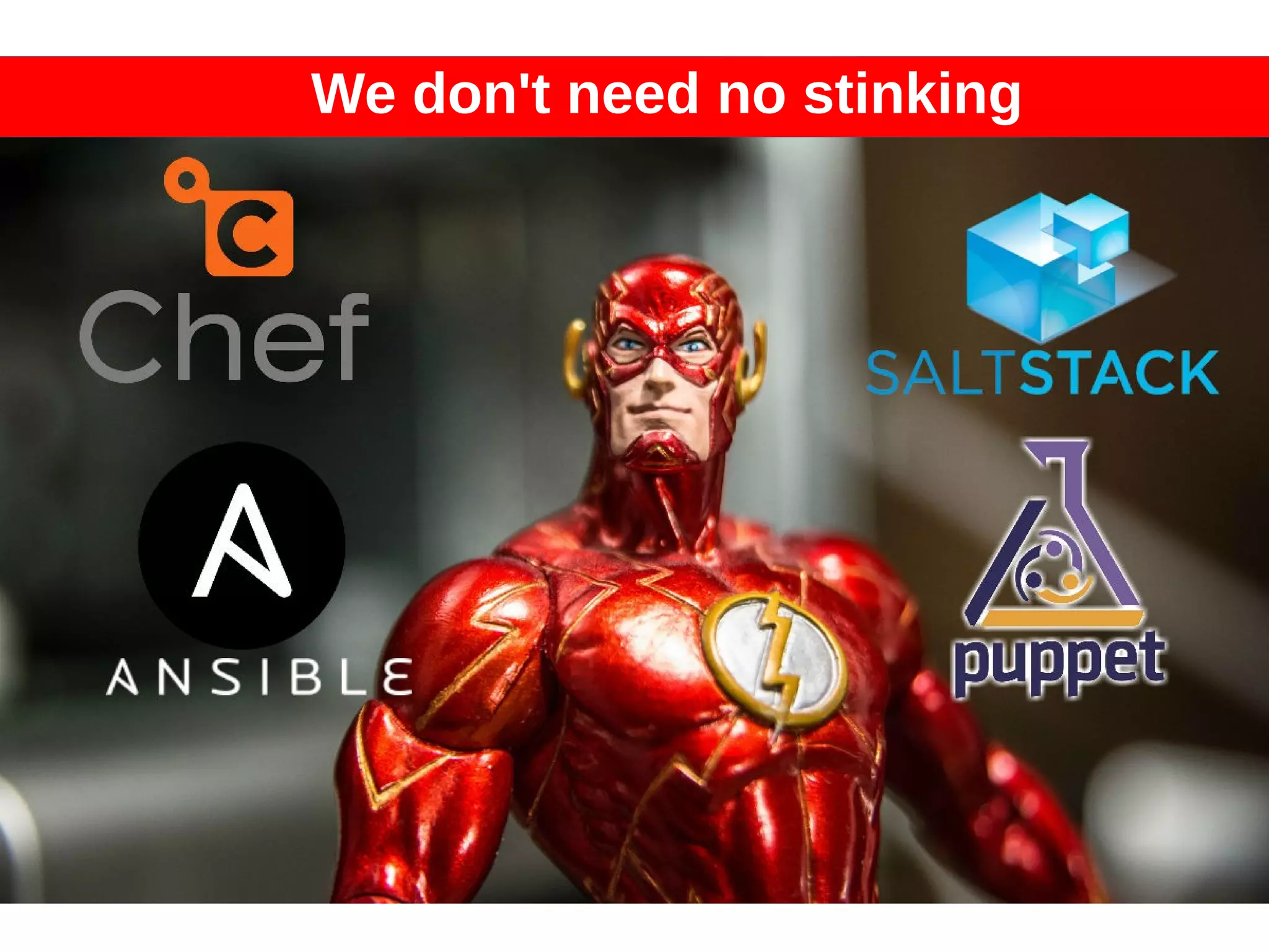 We don't need no stinking 
 