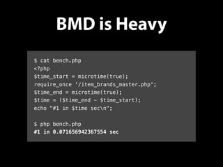 BMD is Heavy
$ cat bench.php
<?php
$time_start = microtime(true);
require_once '/item_brands_master.php';
$time_end = microtime(true);
$time = ($time_end - $time_start);
echo "#1 in $time secn";
$ php bench.php
#1 in 0.071656942367554 sec
 