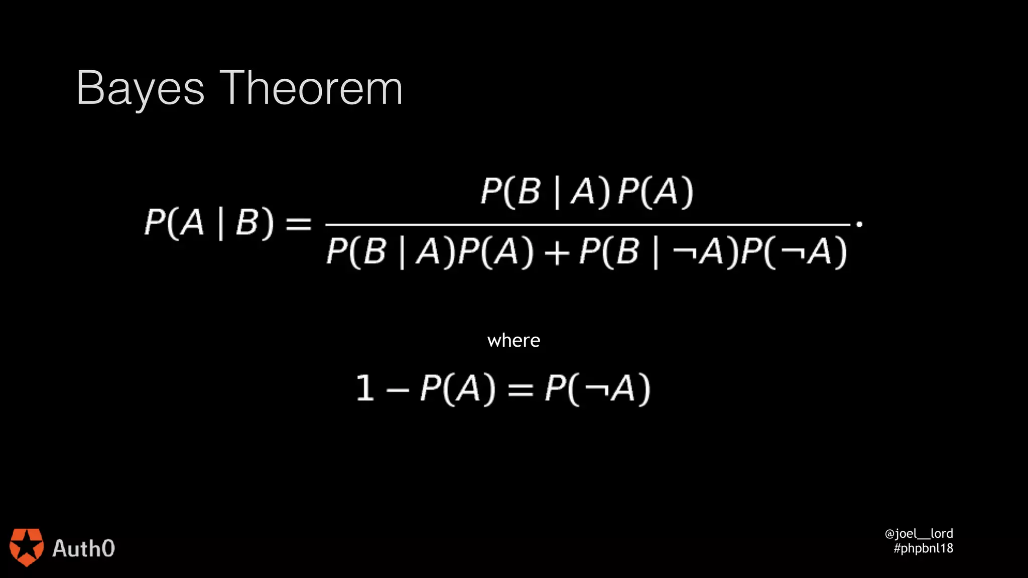 @joel__lord
#phpbnl18
Bayes Theorem
where
 