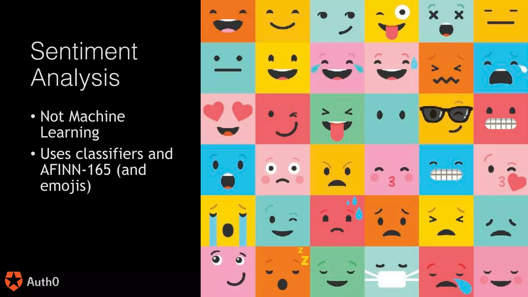 @joel__lord
#phpbnl18
Sentiment
Analysis
• Not Machine
Learning
• Uses classifiers and
AFINN-165 (and
emojis)
 