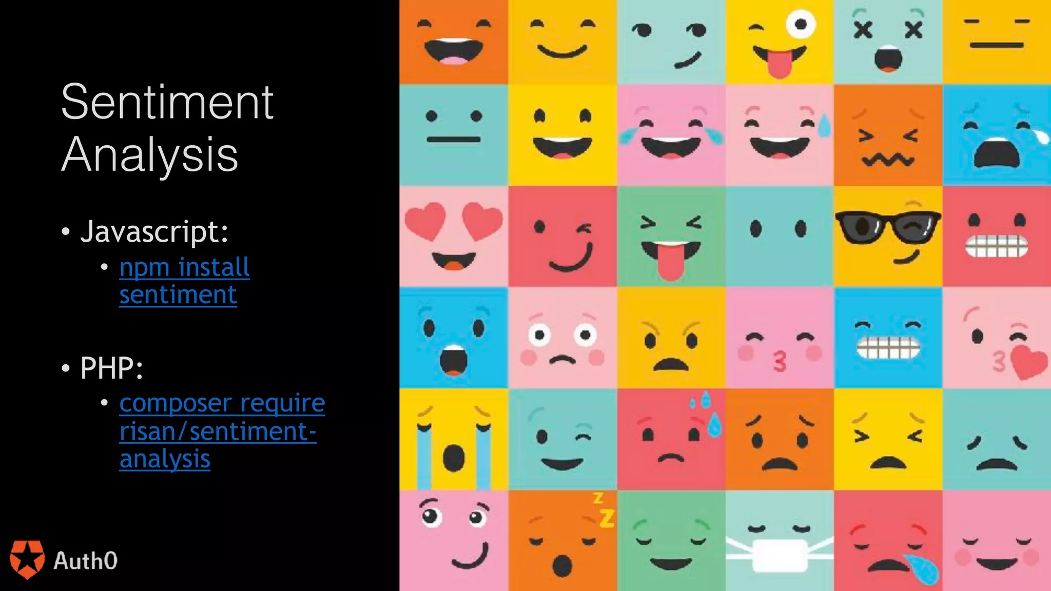 @joel__lord
#phpbnl18
Sentiment
Analysis
• Javascript:
• npm install
sentiment
• PHP:
• composer require
risan/sentiment-
analysis
 