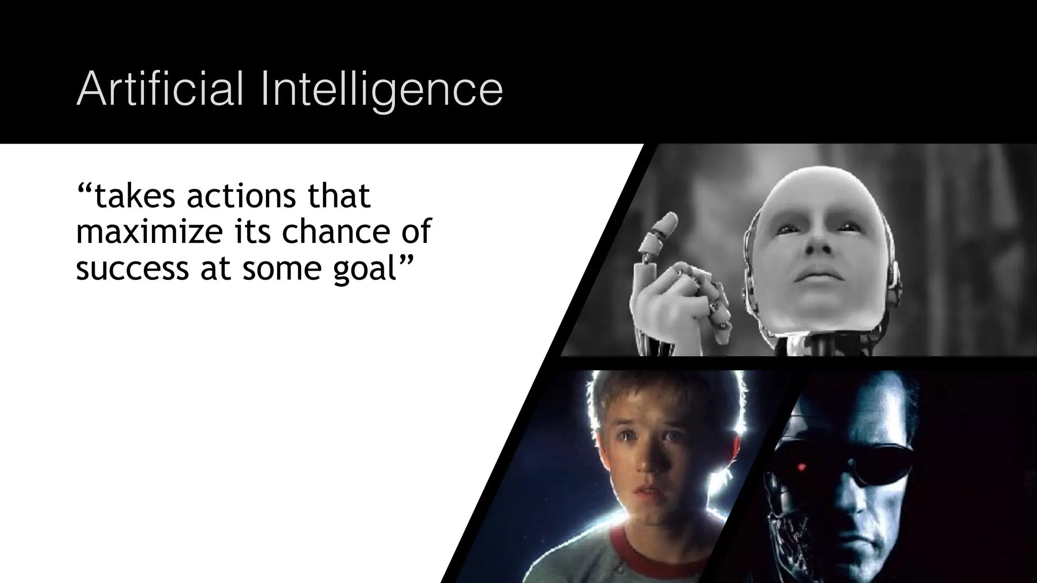 @joel__lord
#phpbnl18
Artificial Intelligence
“takes actions that
maximize its chance of
success at some goal”
 