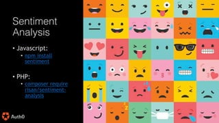 @joel__lord
#phpbnl18
Sentiment
Analysis
• Javascript:
• npm install
sentiment
• PHP:
• composer require
risan/sentiment-
...