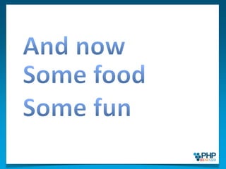 And nowSome foodSome fun
