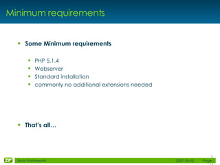 Minimum requirements <ul><li>Some Minimum requirements </li></ul><ul><ul><li>PHP 5.1.4 </li></ul></ul><ul><ul><li>Webserve...