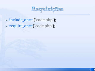    include_once ('code.php');
   require_once('code.php');
 