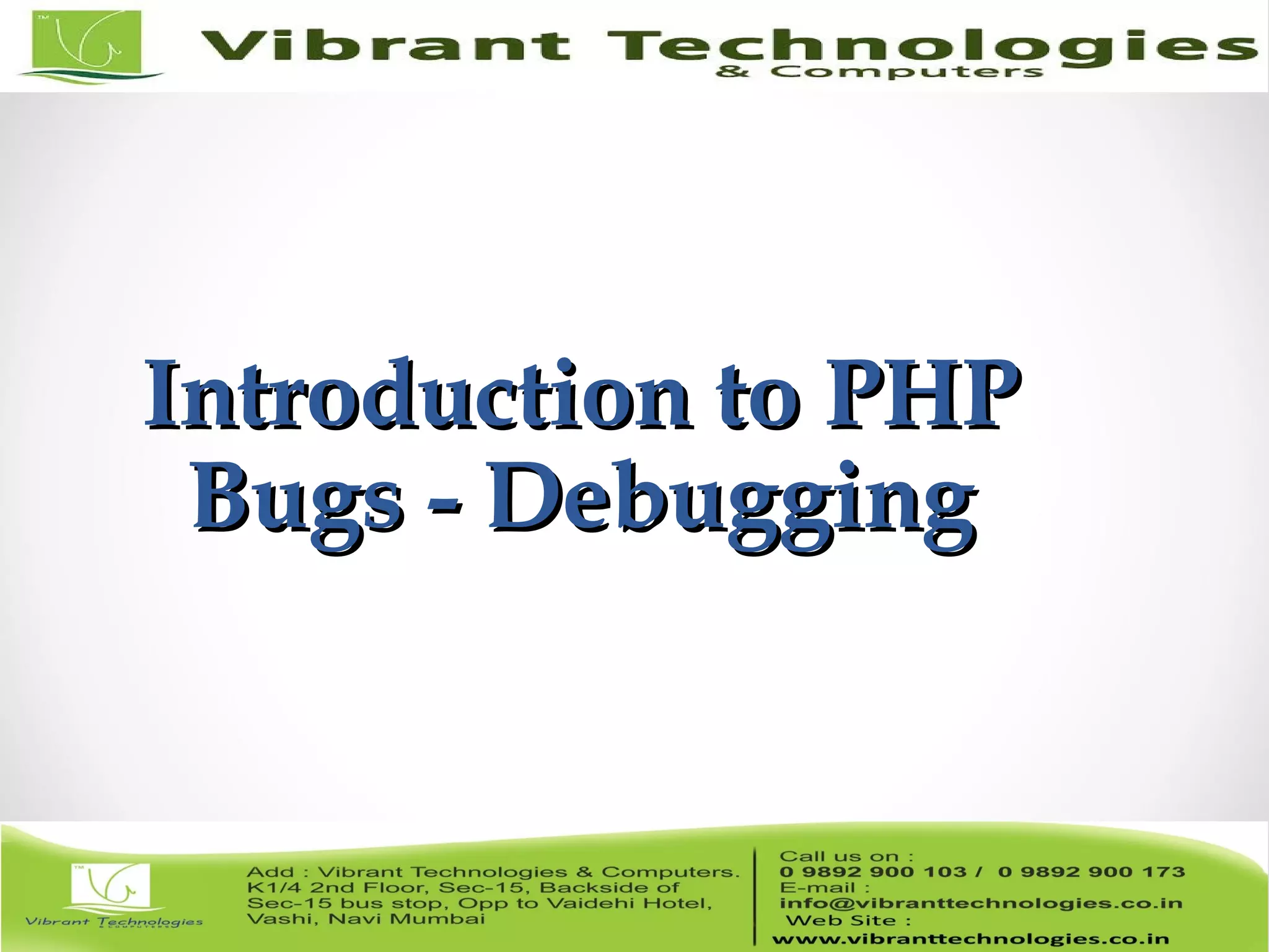 Introduction to PHPIntroduction to PHP Bugs - DebuggingBugs - Debugging 