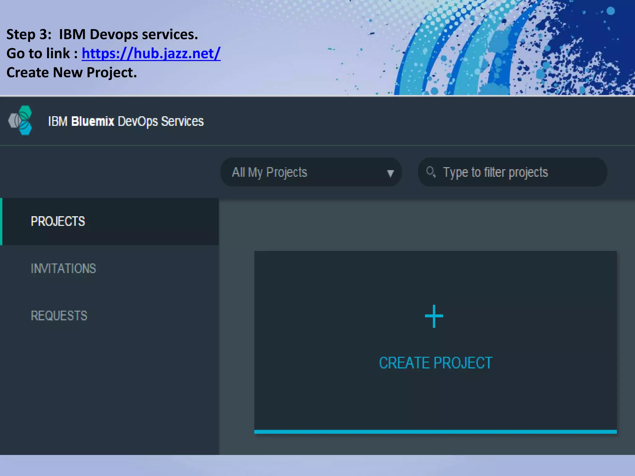 Step 3: IBM Devops services.
Go to link : https://hub.jazz.net/
Create New Project.