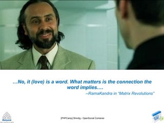 <ul><li>… No, it (love) is a word. What matters is the connection the word implies. … </li></ul><ul><li>--RamaKandra in “M...