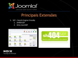 SEF – Search Engine-Friendly SH404 SEF Artio JoomSEF Principais Extensões 