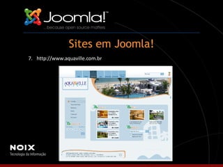 Sites em Joomla! 7. http://www.aquaville.com.br 