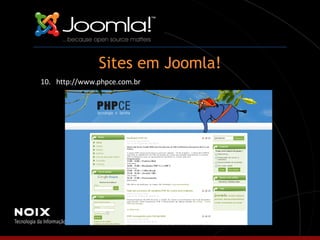 Sites em Joomla! 10.   http://www.phpce.com.br 