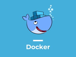 Docker
 
