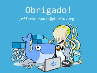 Obrigado!
jeffersonsouza@phprio.org
 