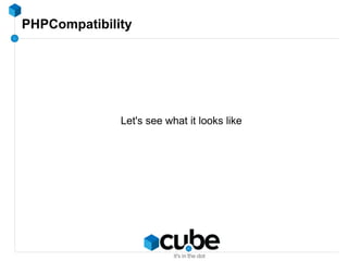 PHPCompatibility
Let's see what it looks like
 