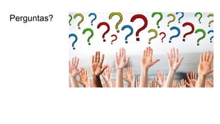 Perguntas?
 