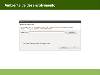 Ambiente de desenvolvimento

 
