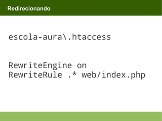 Redirecionando

escola-aura.htaccess
RewriteEngine on
RewriteRule .* web/index.php

 