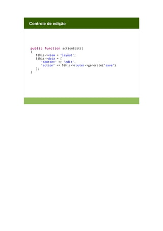 Controle de edição

public function actionEdit()
{
$this->view = 'layout';
$this->data = [
'content' => 'edit',
'action' => $this->router->generate('save')
];
}

 