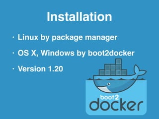 Info 
$ docker info 
Containers: 4 
Images: 71 
Storage Driver: aufs 
Root Dir: /var/lib/docker/aufs 
Dirs: 79 
Execution ...