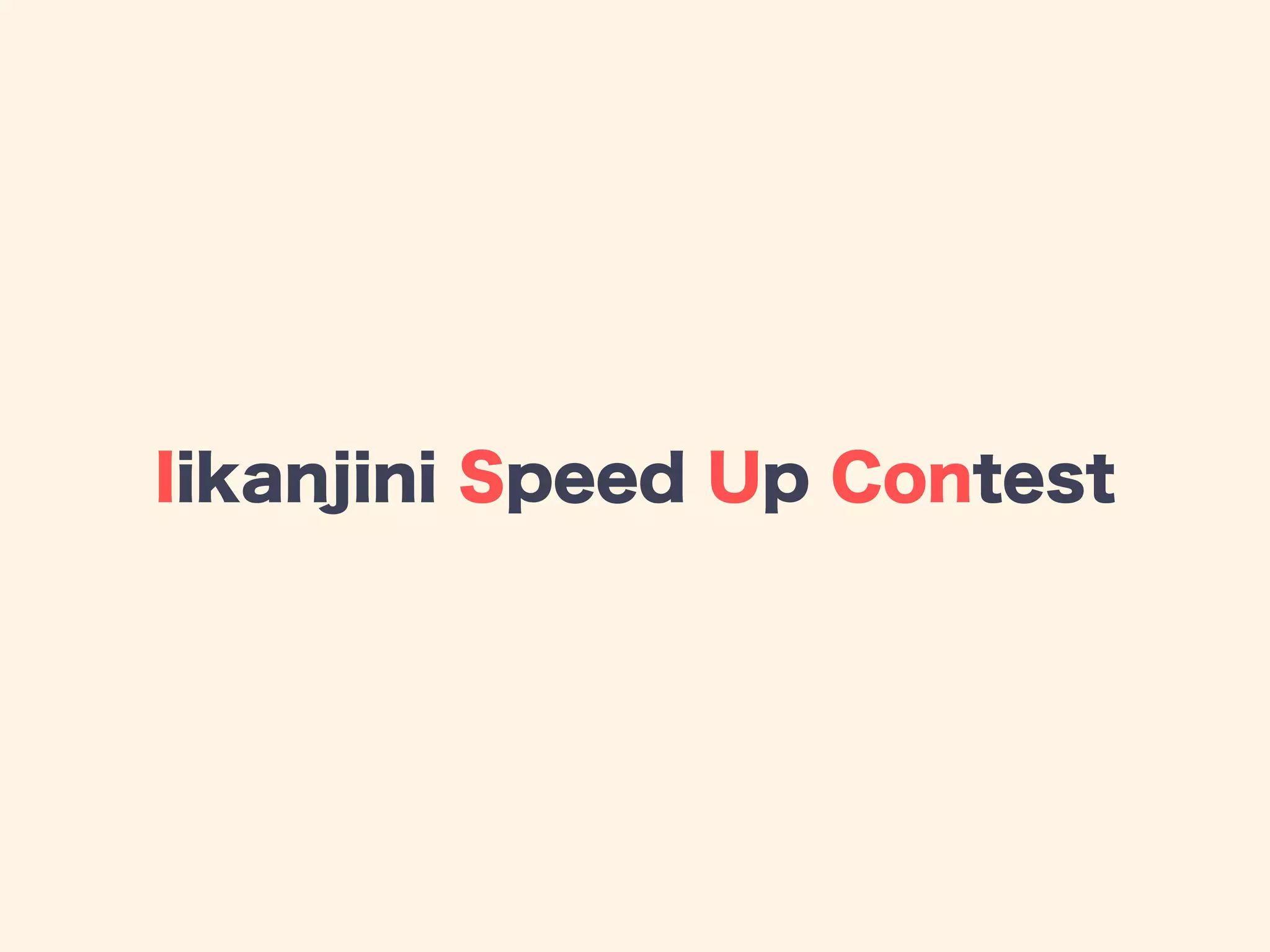 Iikanjini Speed Up Contest
 