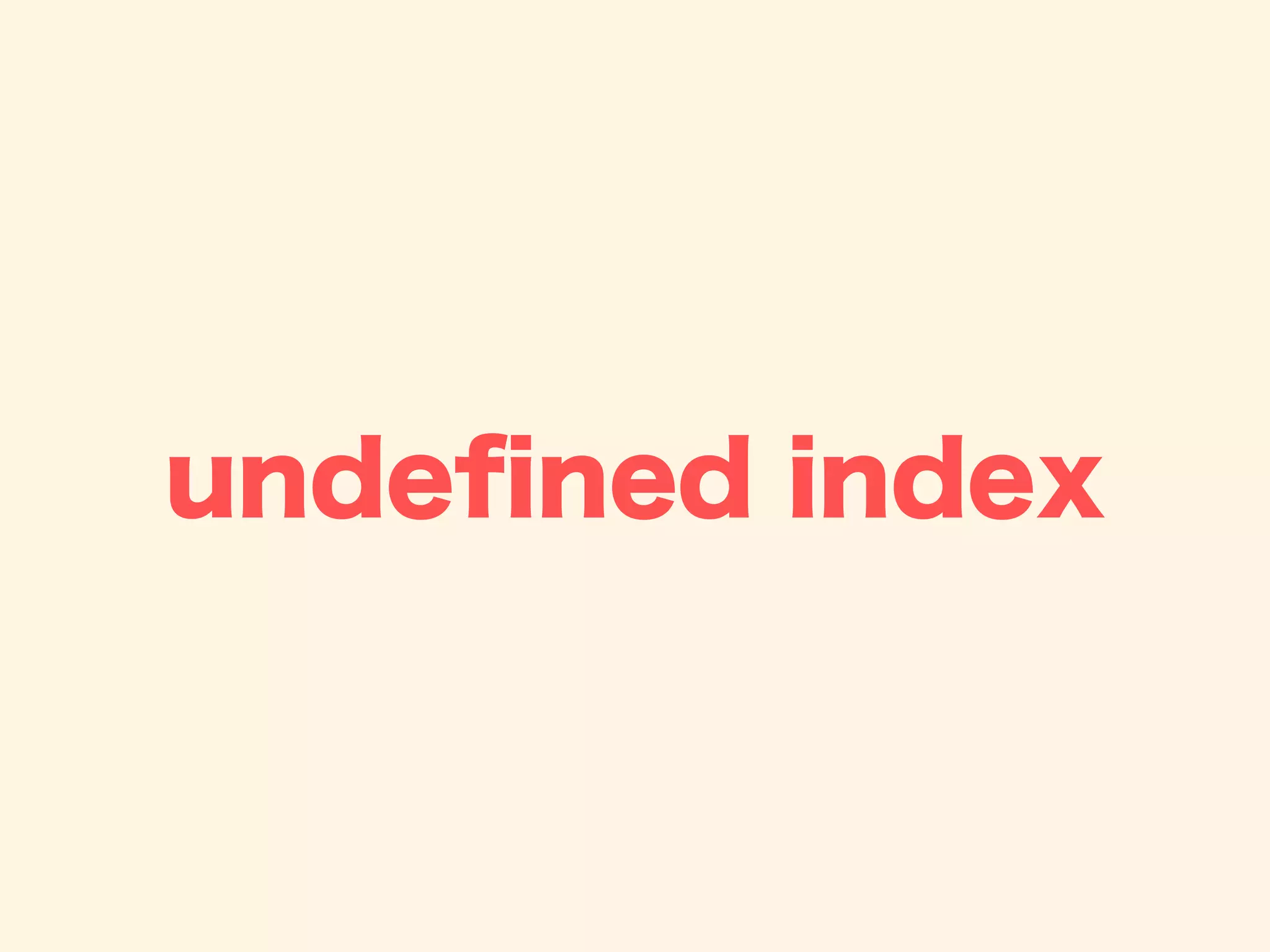 undeﬁned index
 