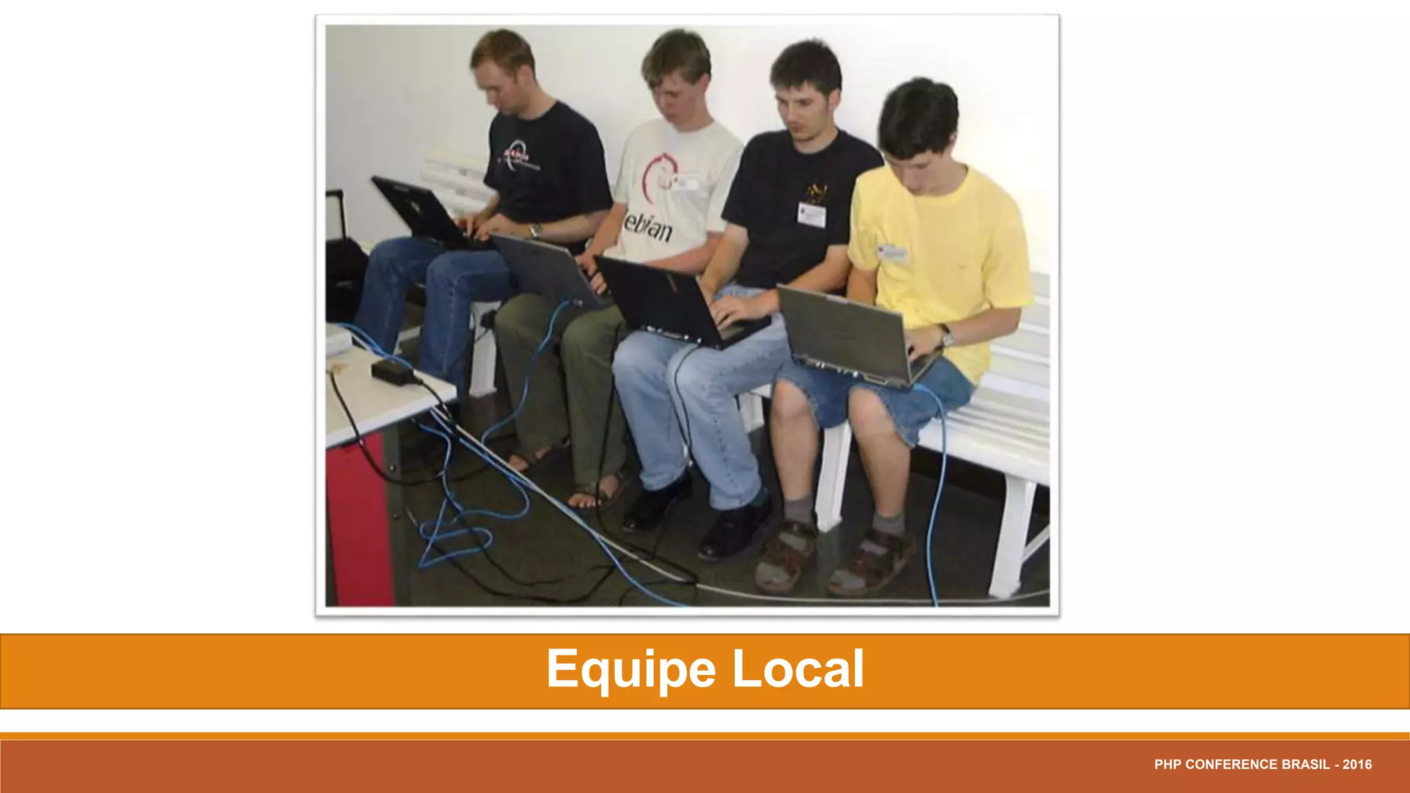 Equipe Local
PHP CONFERENCE BRASIL - 2016
 