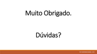 PHP CONFERENCE BRASIL - 2016
 
