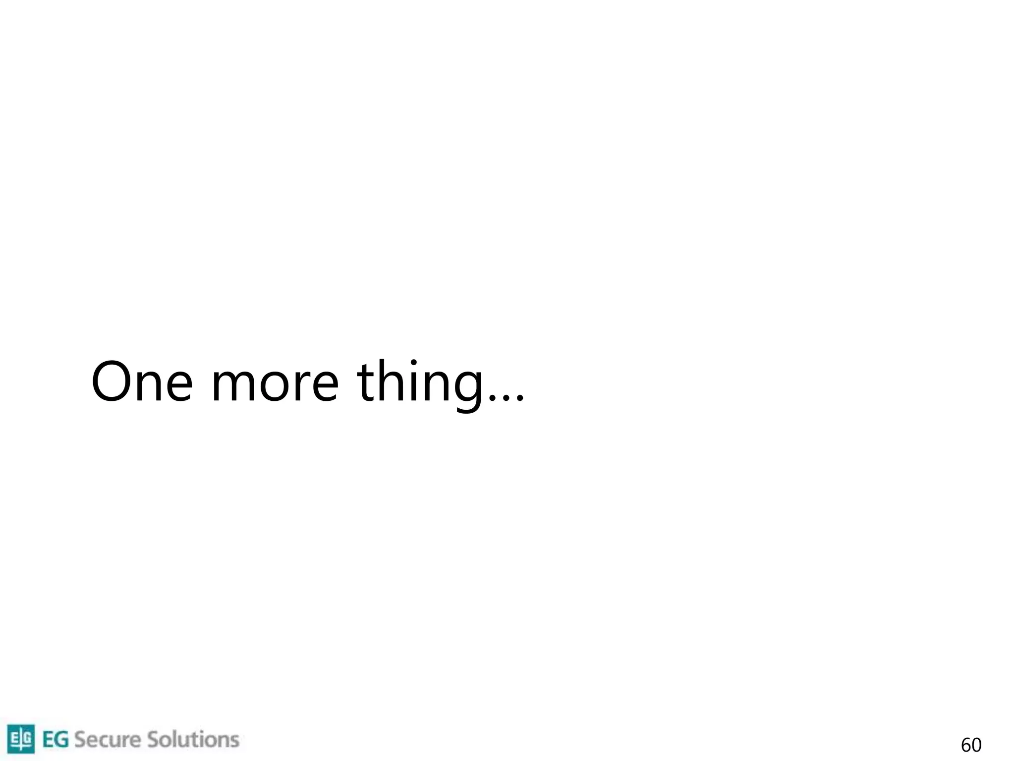 One more thing…
60
 