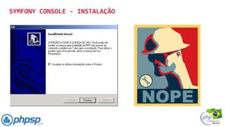 SYMFONY CONSOLE - INSTALAÇÃO
 