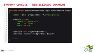 SYMFONY CONSOLE - REUTILIZANDO COMANDOS
 