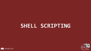 SHELL SCRIPTING
 