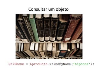 Consultar um objeto
 