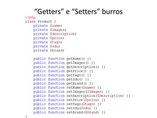 “Getters” e “Setters” burros
 