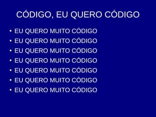 CÓDIGO, EU QUERO CÓDIGO
●
EU QUERO MUITO CÓDIGO
●
EU QUERO MUITO CÓDIGO
●
EU QUERO MUITO CÓDIGO
●
EU QUERO MUITO CÓDIGO
●
EU QUERO MUITO CÓDIGO
●
EU QUERO MUITO CÓDIGO
●
EU QUERO MUITO CÓDIGO
 