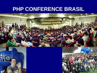 PHP CONFERENCE BRASIL
 