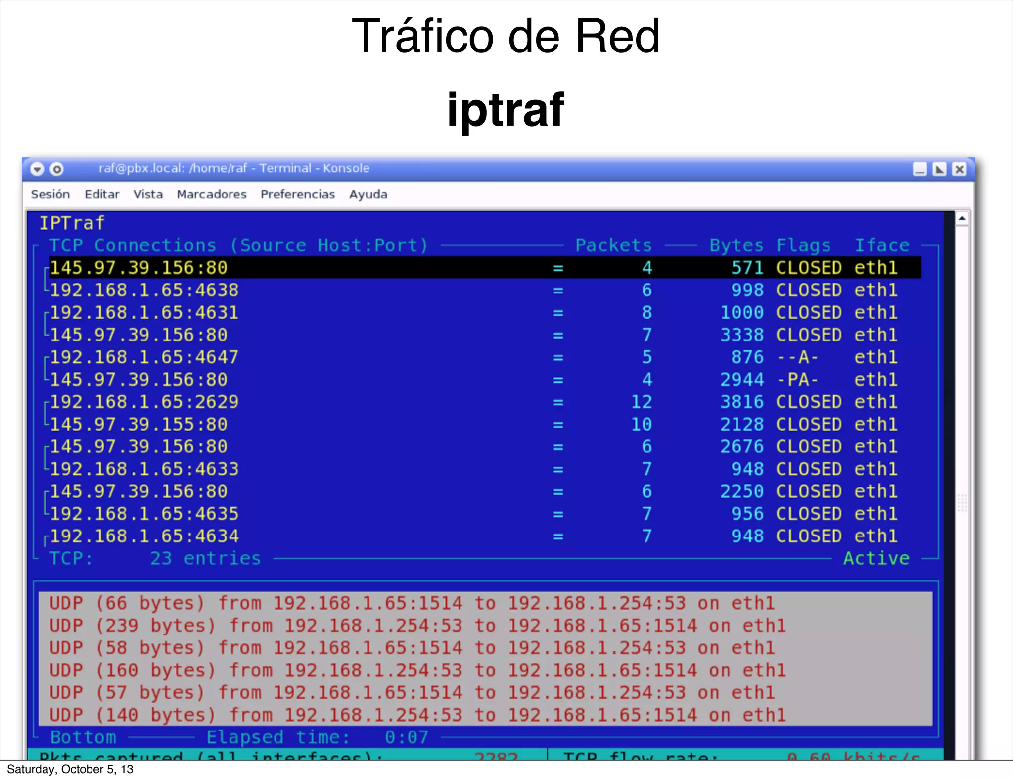 Tráﬁco de Red
iptraf
Saturday, October 5, 13
 