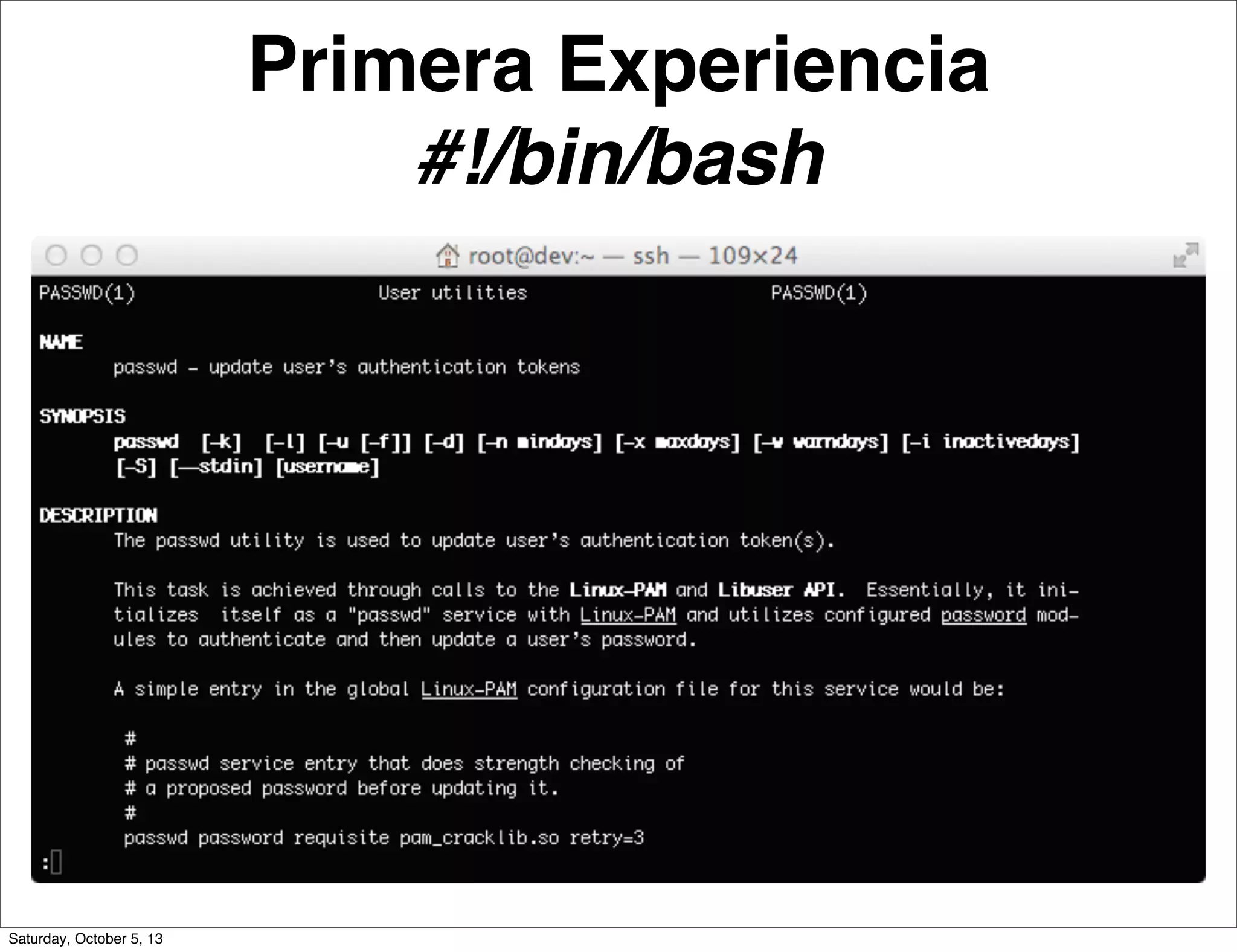 Primera Experiencia
#!/bin/bash
Saturday, October 5, 13
 