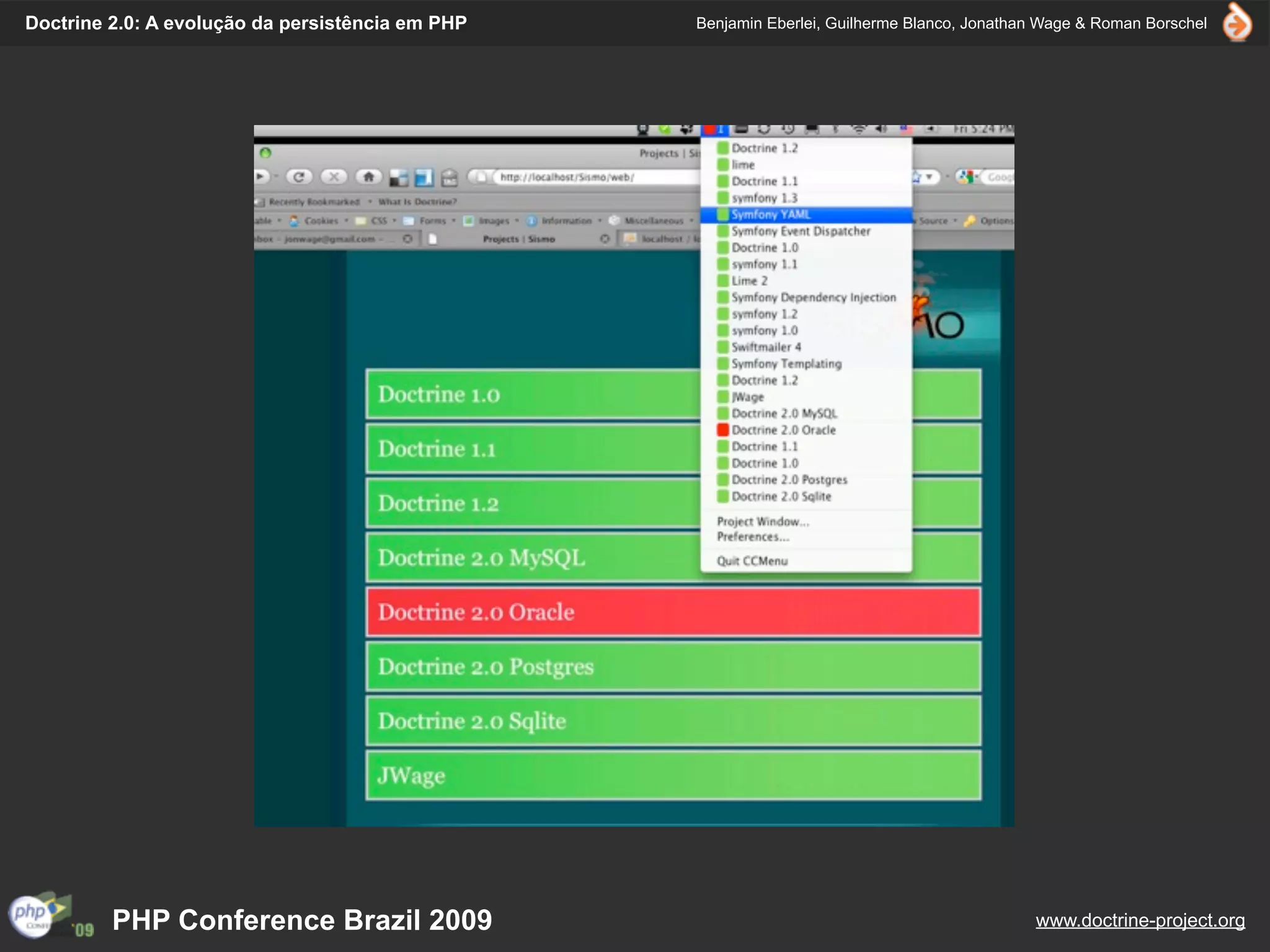Doctrine 2.0: A evolução da persistência em PHP   Benjamin Eberlei, Guilherme Blanco, Jonathan Wage & Roman Borschel




         PHP Conference Brazil 2009                                                          www.doctrine-project.org
 