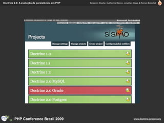 Doctrine 2.0: A evolução da persistência em PHP   Benjamin Eberlei, Guilherme Blanco, Jonathan Wage & Roman Borschel




         PHP Conference Brazil 2009                                                          www.doctrine-project.org
 